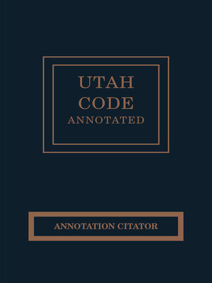 cover image of Utah Code Annotated: Annotation Citator